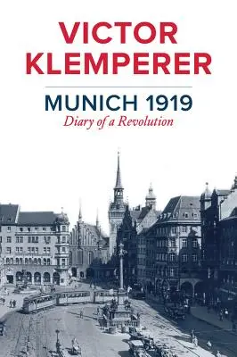 Mníchov 1919: Denník revolúcie - Munich 1919: Diary of a Revolution