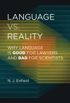 Jazyk vs. realita: Prečo je jazyk dobrý pre právnikov a zlý pre vedcov? - Language vs. Reality: Why Language Is Good for Lawyers and Bad for Scientists