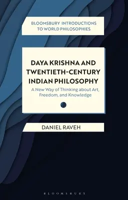 Daya Krishna a indická filozofia dvadsiateho storočia: Nový spôsob myslenia o umení, slobode a poznaní - Daya Krishna and Twentieth-Century Indian Philosophy: A New Way of Thinking about Art, Freedom, and Knowledge