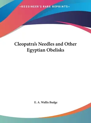 Kleopatrine ihly a iné egyptské obelisky - Cleopatra's Needles and Other Egyptian Obelisks