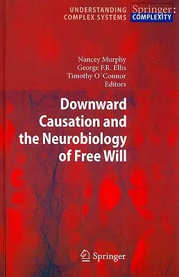 Kauzalita smerom nadol a neurobiológia slobodnej vôle - Downward Causation and the Neurobiology of Free Will