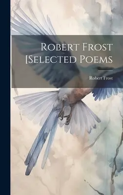 Robert Frost [vybrané básne - Robert Frost [selected Poems