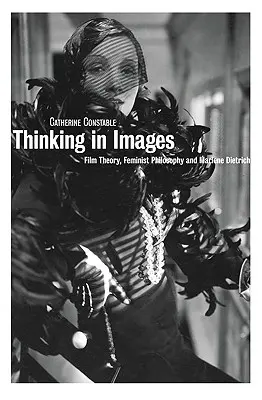 Myslenie v obrazoch: Filmová teória, feministická filozofia a Marlene Dietrichová - Thinking in Images: Film Theory, Feminist Philosophy and Marlene Dietrich