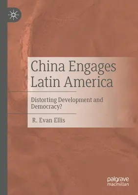 Čína sa angažuje v Latinskej Amerike: Distorting Development and Democracy? - China Engages Latin America: Distorting Development and Democracy?