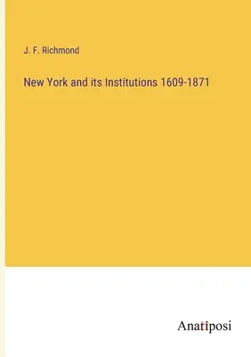 New York a jeho inštitúcie 1609-1871 - New York and its Institutions 1609-1871
