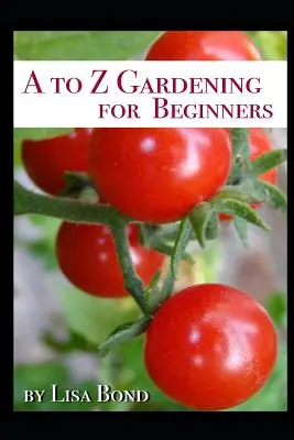 Záhradkárstvo od A po Z pre začiatočníkov - A to Z Gardening for Beginners