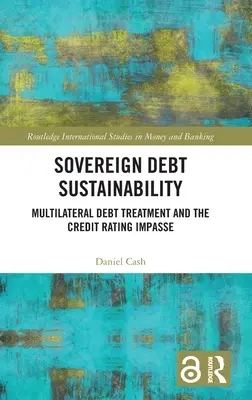 Udržateľnosť štátneho dlhu: Multilaterálny prístup k dlhu a patová situácia v oblasti úverového ratingu - Sovereign Debt Sustainability: Multilateral Debt Treatment and the Credit Rating Impasse