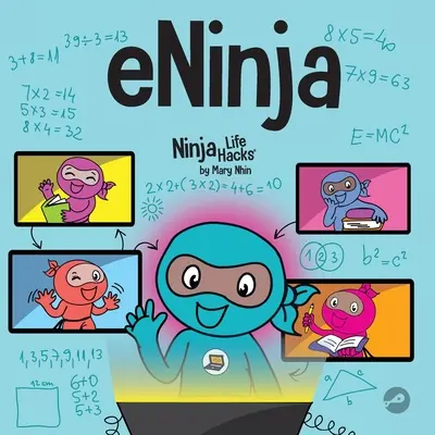 eNinja: Detská kniha o virtuálnom vzdelávaní pre úspešných študentov online - eNinja: A Children's Book About Virtual Learning Practices for Online Student Success
