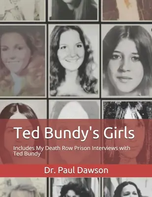 Dievčatá Teda Bundyho: Vrátane mojich rozhovorov s Tedom Bundym vo väzení smrti - Ted Bundy's Girls: Includes My Death Row Prison Interviews with Ted Bundy