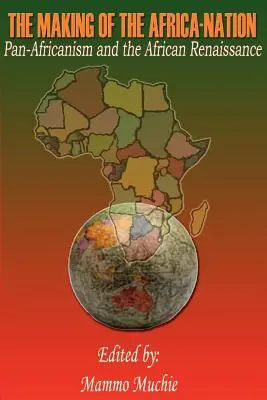 Vytváranie afrického národa: Panafrikanizmus a africká renesancia - The Making of the Africa-Nation: Pan-Africanism and the African Renaissance