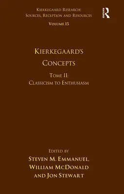 15. zväzok, II. diel: Kierkegaardove koncepcie: Klasicizmus až po nadšenie - Volume 15, Tome II: Kierkegaard's Concepts: Classicism to Enthusiasm