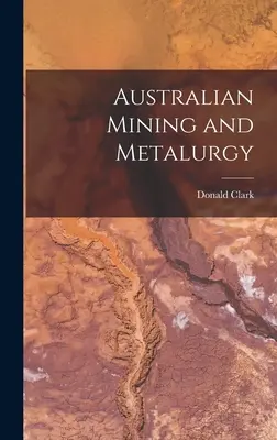 Austrálske baníctvo a metalurgia - Australian Mining and Metalurgy