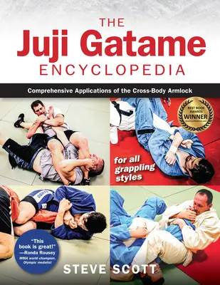 Encyklopédia Juji Gatame: Komplexné aplikácie blokády krížom cez telo pre všetky štýly grapplingu - The Juji Gatame Encyclopedia: Comprehensive Applications of the Cross-Body Armlock for All Grappling Styles