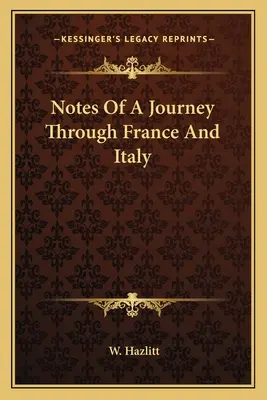 Zápisky z cesty po Francúzsku a Taliansku - Notes Of A Journey Through France And Italy