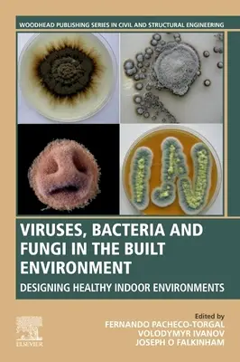 Vírusy, baktérie a huby v zastavanom prostredí: Navrhovanie zdravého vnútorného prostredia - Viruses, Bacteria and Fungi in the Built Environment: Designing Healthy Indoor Environments