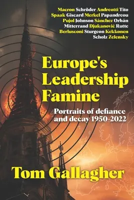 Hladomor vodcovstva v Európe: Portréty vzdoru a úpadku 1950 - 2022 - Europe's Leadership Famine: Portraits of defiance and decay 1950-2022