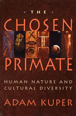 Vyvolený primát: Ľudská prirodzenosť a kultúrna rozmanitosť - The Chosen Primate: Human Nature and Cultural Diversity