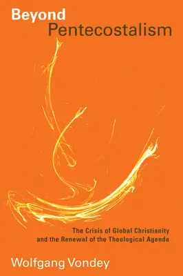 Beyond Pentecostalism: The Crisis of Global Christianity and Renewal of the Theological Agenda: The Public Public Church: The Crisis of Global Christianity and the Renewal of Theological Agenda - Beyond Pentecostalism: The Crisis of Global Christianity and the Renewal of the Theological Agenda
