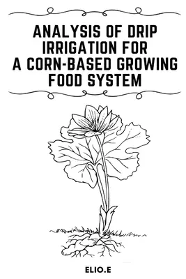 Analýza kvapkovej závlahy pre systém pestovania potravín na báze kukurice - Analysis of Drip Irrigation for a Corn-Based Growing food System