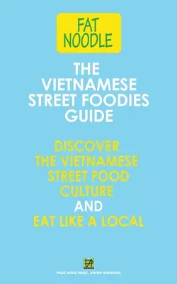 Sprievodca vietnamskými pouličnými gurmánmi - The Vietnamese Street Foodies Guide