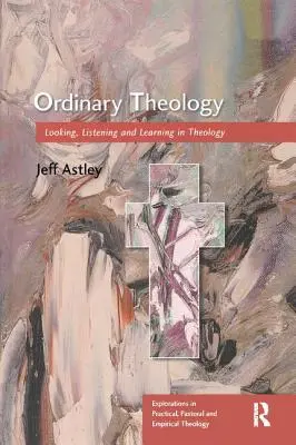 Obyčajná teológia: V teológii sa pozeráme, počúvame a učíme - Ordinary Theology: Looking, Listening and Learning in Theology