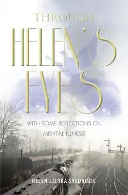 Heleninými očami: s niekoľkými úvahami o duševnej chorobe - Through Helen's Eyes: With Some Reflections on Mental Illness