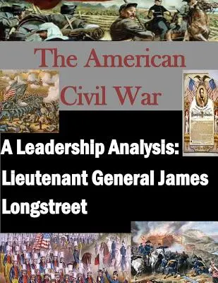 Analýza vodcovstva: Generálporučík James Longstreet - A Leadership Analysis: Lieutenant General James Longstreet