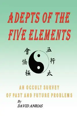 Adepti piatich živlov: Okultný prehľad minulých a budúcich problémov - Adepts of the Five Elements: An Occult Survey of Past and Future Problems