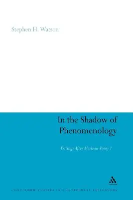 V tieni fenomenológie: Spisy podľa Merleau-Pontyho I - In the Shadow of Phenomenology: Writings After Merleau-Ponty I