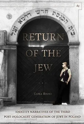 Návrat Židov: Naratívy identity tretej postholokaustovej generácie Židov v Poľsku - Return of the Jew: Identity Narratives of the Third Post-Holocaust Generation of Jews in Poland