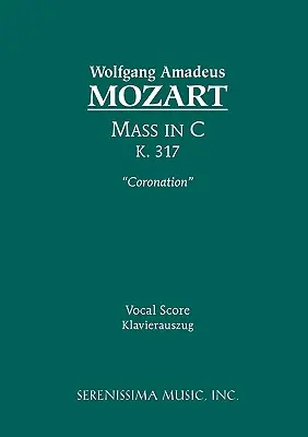 Mša C dur „Korunovačná“, K.317: K 317, vokálna partitúra - Mass in C major 'Coronation', K.317: Vocal score