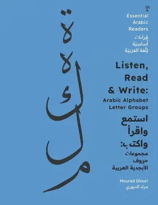 Počúvaj, čítaj a píš: Arabská abeceda: skupiny písmen [Essential Arabic Readers] - Listen, Read & Write: Arabic Alphabet Letter Groups [Essential Arabic Readers]