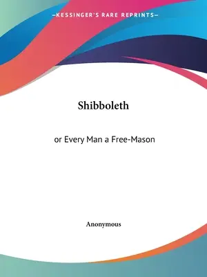 Shibboleth: alebo Každý človek slobodomurárom - Shibboleth: or Every Man a Free-Mason