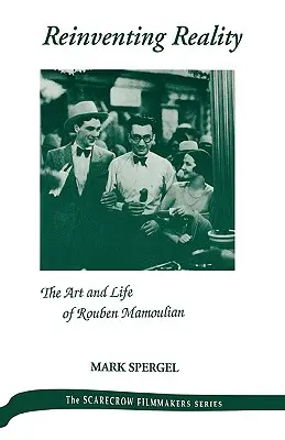Znovuobjavenie reality - umenie a život Roubena Mamouliana - Reinventing Reality-The Art and Life of Rouben Mamoulian