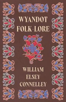 Wyandotská ľudová slovesnosť - Wyandot Folk-Lore