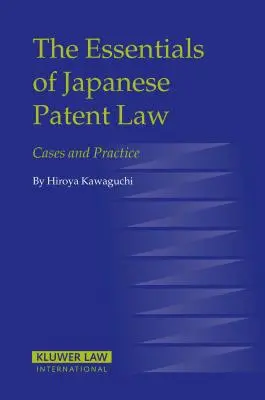 Základy japonského patentového práva: Prípady a prax - The Essentials of Japanese Patent Law: Cases and Practice