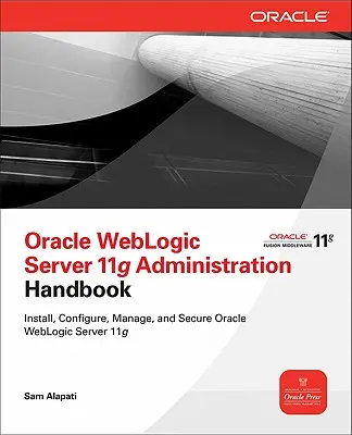 Príručka správy Oracle WebLogic Server 11g - Oracle WebLogic Server 11g Administration Handbook