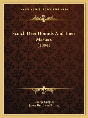 Škótske psy na lovenie jeleňov a ich majitelia (1894) - Scotch Deer Hounds And Their Masters (1894)