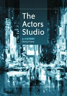 Herecké štúdio: História hereckého štúdia - The Actors Studio: A History