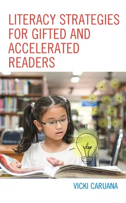 Stratégie gramotnosti pre nadaných a akcelerovaných čitateľov: Príručka pre pedagógov základných a stredných škôl - Literacy Strategies for Gifted and Accelerated Readers: A Guide for Elementary and Secondary School Educators