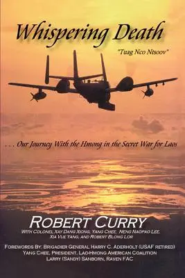 Šepkajúca smrť Tuag Nco Ntsoov: ...Naša cesta s Hmongmi v tajnej vojne o Laos ... Lub Caij Peb Thiab Hmoob Koom Tes Ua Ntsug Rog Ntsiag - Whispering Death Tuag Nco Ntsoov: ...Our Journey with the Hmong in the Secret War for Laos . . . Lub Caij Peb Thiab Hmoob Koom Tes Ua Ntsug Rog Ntsiag