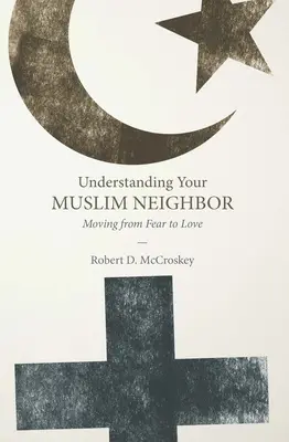 Porozumieť svojmu moslimskému susedovi: Prechod od strachu k láske - Understanding Your Muslim Neighbor: Moving from Fear to Love
