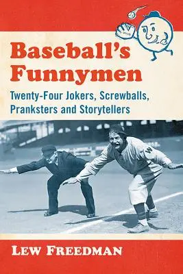 Baseball's Funnymen: Dvadsaťštyri vtipkárov, vtipkárov, vtipkárov a rozprávačov - Baseball's Funnymen: Twenty-Four Jokers, Screwballs, Pranksters and Storytellers