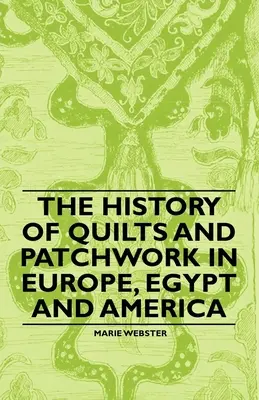 História prikrývok a patchworku v Európe, Egypte a Amerike - The History of Quilts and Patchwork in Europe, Egypt and America