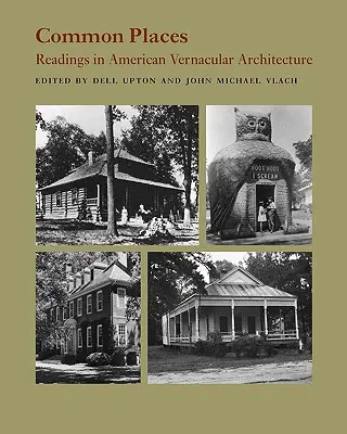 Spoločné miesta: Čítanie o americkej ľudovej architektúre - Common Places: Readings in American Vernacular Architecture