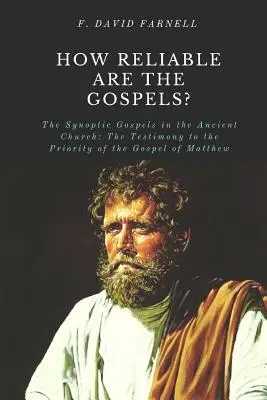 Ako spoľahlivé sú evanjeliá: Synoptické evanjeliá v starovekej cirkvi: Svedectvo o priorite Matúšovho evanjelia - How Reliable Are the Gospels?: The Synoptic Gospels in the Ancient Church: The Testimony to the Priority of the Gospel of Matthew