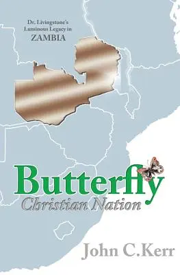 Motýlí kresťanský národ: Livingstonov svetlý odkaz v Zambii - Butterfly Christian Nation: Dr. Livingstone's Luminous Legacy in Zambia