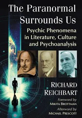Paranormálne javy nás obklopujú: Psychické javy v literatúre, kultúre a psychoanalýze - The Paranormal Surrounds Us: Psychic Phenomena in Literature, Culture and Psychoanalysis