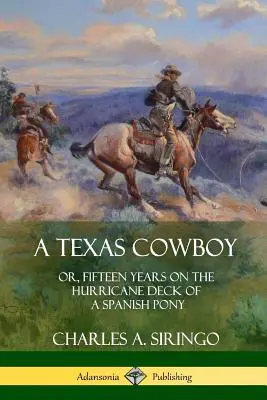 Texaský kovboj: alebo pätnásť rokov na palube španielskeho poníka - A Texas Cowboy: or, Fifteen Years on the Hurricane Deck of a Spanish Pony