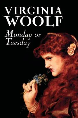 Monday or Tuesday by Virginia Woolf, Beletria, Klasika, Literárne, Poviedky - Monday or Tuesday by Virginia Woolf, Fiction, Classics, Literary, Short Stories